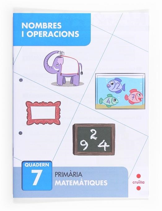 NOMBRES I OPERACIONS 7. PRIMÀRIA | 9788466132688 | ALIAÑO TEJERO, JOSÉ MARÍA / BELLIDO PEÑA, FRANCISCO JAVIER / GALÁN MAYOLÍN, FRANCISCO JAVIER / PÉREZ