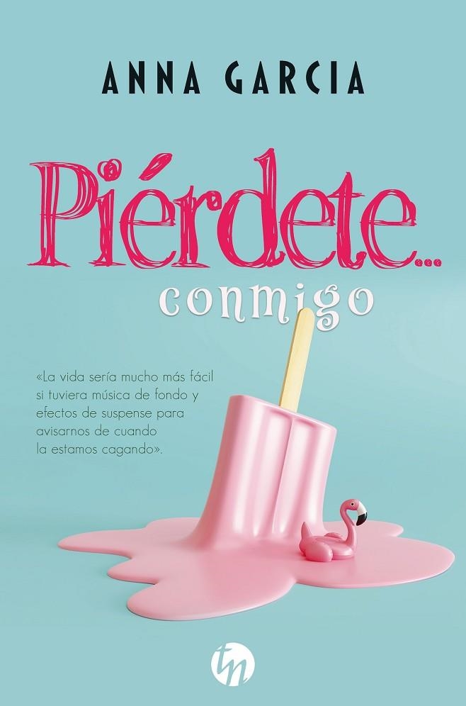 PIÉRDETE... CONMIGO | 9788413480299 | GARCIA, ANNA