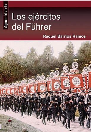 LOS EJÉRCITOS DEL FÜHRER | 9788498274752 | BARRIOS RAMOS, RAQUEL