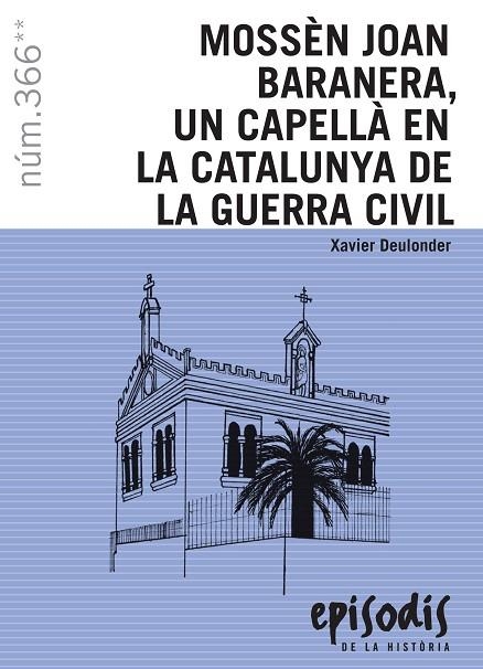 MOSSEN JOAN BARANERA, UN CAPELLA EN LA CATALUNYA DE LA GUERRA CIVIL | 9788423208609 | DEULONDER, XAVIER