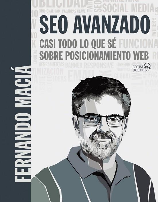 SEO AVANZADO. CASI TODO LO QUE SÉ SOBRE POSICIONAMIENTO WEB | 9788441541078 | MACIÁ DOMENE, FERNANDO