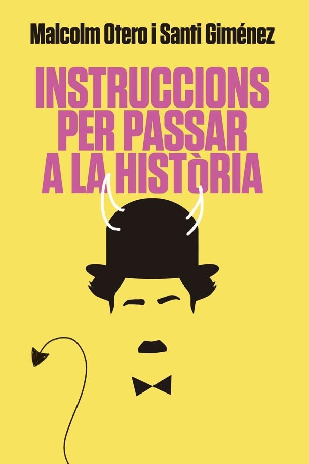 INSTRUCCIONS PER PASSAR A LA HISTÒRIA | 9788416670925 | OTERO, MALCOLM / GIMÉNEZ, SANTI