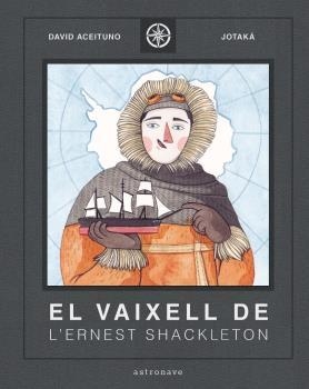 EL VAIXELL DE L'ERNEST SHACKLETON | 9788467940824 | DAVID ACEITUNO/ESTHER GILI