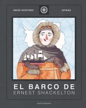 EL BARCO DE ERNEST SHACKLETON | 9788467940817 | DAVID ACEITUNO/ESTHER GILI