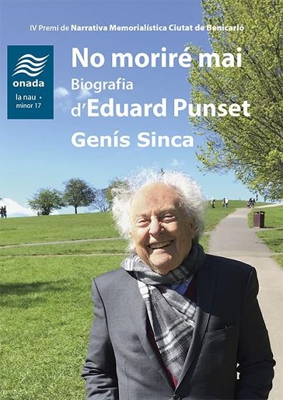 NO MORIRÉ MAI. BIOGRAFIA D'EDUARD PUNSET | 9788417638641 | SINCA, GENÍS