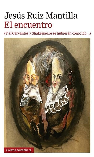 EL ENCUENTRO (Y SI CERVANTES Y SHAKESPEARE SE HUBIERAN CONOCIDO) | 9788417971649 | RUIZ MANTILLA, JESÚS