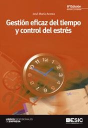 GESTION EFICAZ DEL TIEMPO Y CONTROL DEL ESTRES | 9788473568081 | ACOSTA, JOSE MARIA