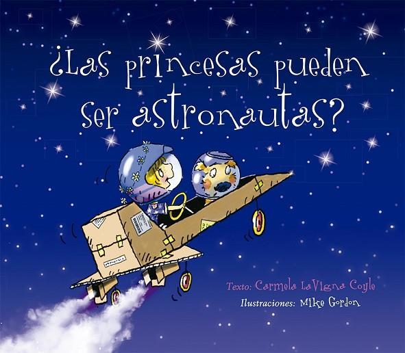 ¿LAS PRINCESAS PUEDEN SER ASTRONAUTAS? | 9788491453765 | LAVIGNA COYLE, CARMELA