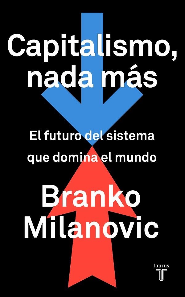 CAPITALISMO, NADA MÁS | 9788430623242 | MILANOVIC, BRANKO