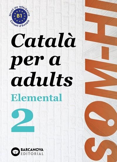 SOM-HI! ELEMENTAL 2. LLENGUA CATALANA B1 | 9788448951627 | BERNADÓ, CRISTINA / FLOTATS, ANNA MARIA / MESIA, JOSEP