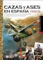 CAZAS Y ASES EN ESPAÑA 1936/39 | 9788412206616 | MARTÍNEZ CANALES, FRANCISCO