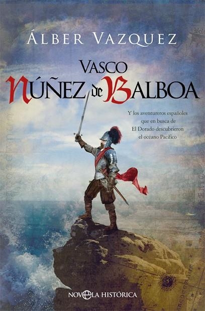 VASCO NÚÑEZ DE BALBOA | 9788491648581 | VÁZQUEZ, ÁLBER