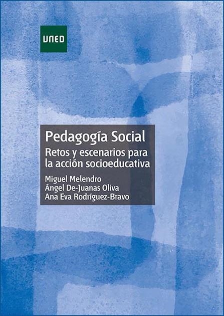 PEDAGOGÍA SOCIAL. RETOS Y ESCENARIOS PARA LA ACCIÓN SOCIOEDUCATIVA | 9788436273946 | MELENDRO ESTEFANÍA, MIGUEL / DE-JUANAS OLIVA, ÁNGEL / RODRÍGUEZ BRAVO, ANA EVA