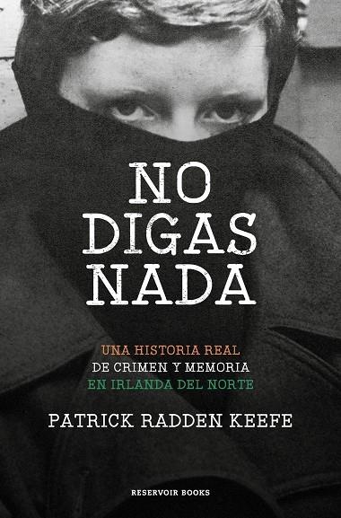 NO DIGAS NADA | 9788417910556 | RADDEN KEEFE, PATRICK