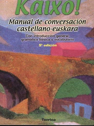 KAIXO MANUAL DE CONVERSACIÓN CASTELLANO-EUKARA | 9788471483591 | KNÖRR DE SANTIAGO, GARITKOITZ