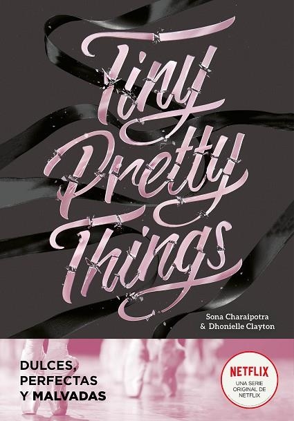 TINY PRETTY THINGS (DULCES, PERFECTAS Y MALVADAS) | 9788418038808 | DHONIELLE, CLAYTON / CHARAIPOTRA, SONA