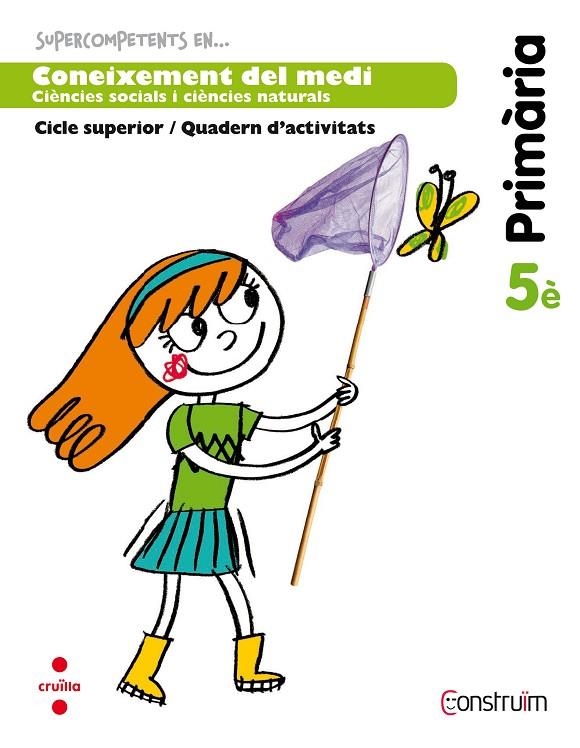 SUPERCOMPETENTS EN... CONEIXEMENT DEL MEDI. 5 PRIMÀRIA. CONSTRUÏM. QUADERN | 9788466135856 | MEDINA RESTOY, FERRAN / CUSTODIO FITÓ, ENRIC