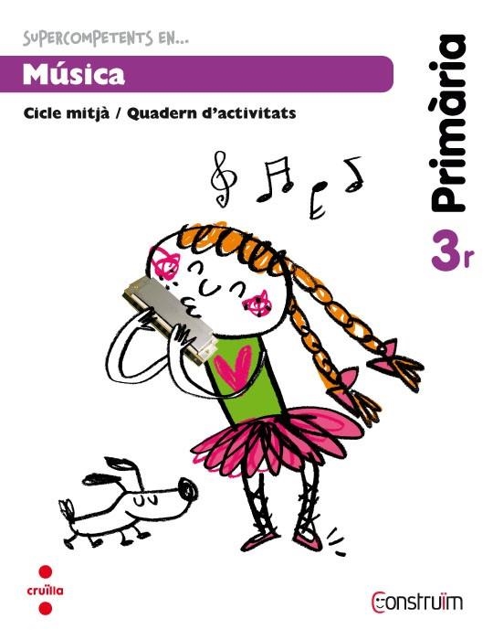 SUPERCOMPETENTS EN... MÚSICA. 3 PRIMÀRIA. CONSTRUÏM. QUADERN | 9788466134699 | PLANA GAVALDÀ, MERCÈ / ANDREU I DURAN, MARIA / PORCAR MOLINA, MARIA