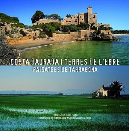 COSTA DAURADA I TERRES DE L'EBRE. PAISATGES DE TARRAGONA | 9788497859158 | PUJALS, JOAN MARIA