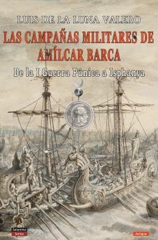 LAS CAMPAÑAS MILITARES DE AMÍLCAR BARCA | 9788494989193 | DE LA LUNA VALERO, LUIS