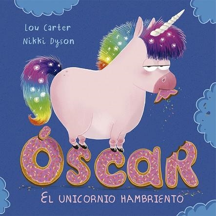 ÓSCAR, EL UNICORNIO HAMBRIENTO | 9788491451952 | CARTER, LOU