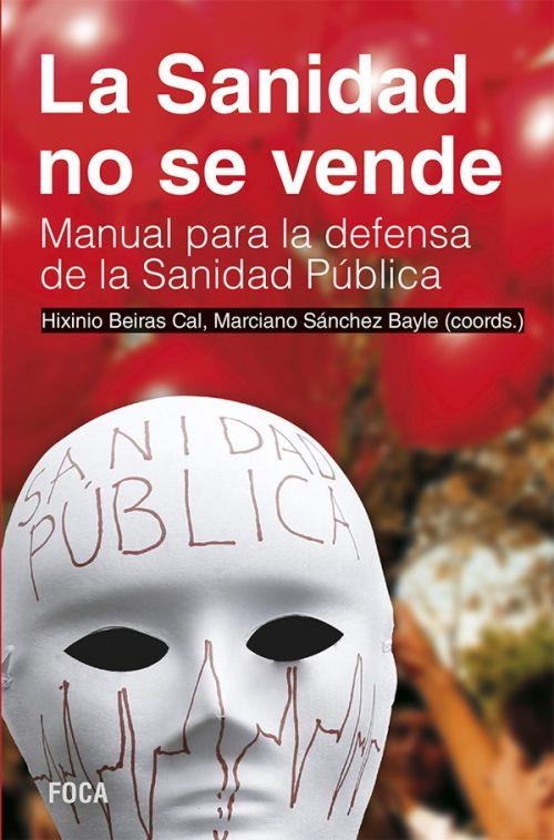 LA SANIDAD NO SE VENDE | 9788496797819 | BEIRAS CAL, HIXINIO / SÁNCHEZ BAYLE, MARCIANO