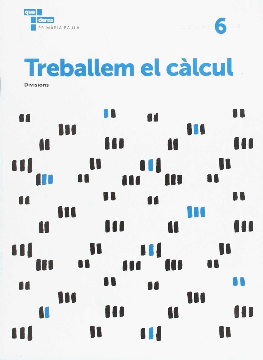 TREBALLEM EL CÀLCUL 6 PRIMÀRIA BAULA | 9788447934287 | ÀREA DE PROJECTES EDUCATIUS DE PRIMÀRIA BAULA