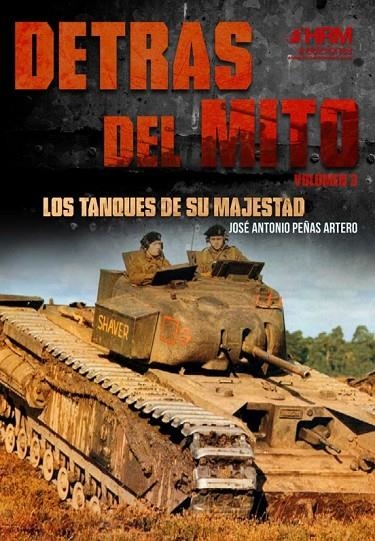 DETRÁS DEL MITO: LOS TANQUES DE SU MAJESTAD | 9788417859220 | PEÑAS ARTERO, JOSÉ ANTONIO