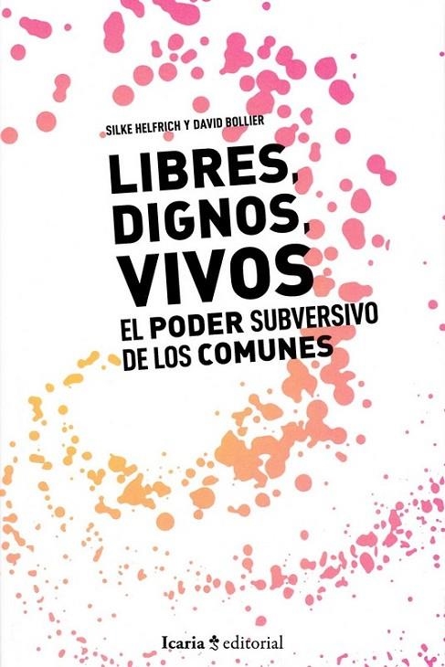 LIBRES, DIGNOS, VIVOS | 9788498889802 | BOLLIER, DAVID/HELFRICH, SILKE