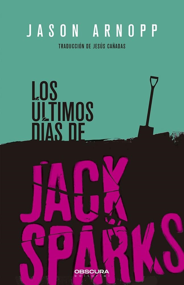 LOS ÚLTIMOS DÍAS DE JACK SPARKS | 9788412198812 | ARNOPP, JASON