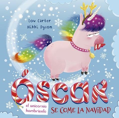 ÓSCAR, EL UNICORNIO HAMBRIENTO SE COME LA NAVIDAD | 9788491454007 | CARTER, LOU