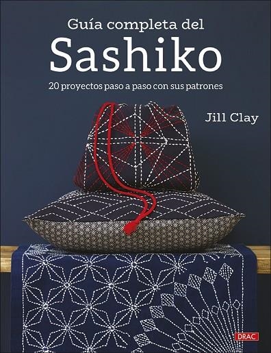 GUÍA COMPLETA DEL SASHIKO | 9788498746686 | CLAY, JILL