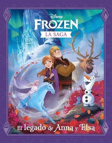 FROZEN. LA SAGA. EL LEGADO DE ANNA Y ELSA | 9788417062873 | DISNEY