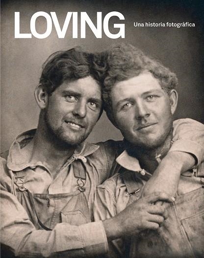 LOVING. UNA HISTORIA FOTOGRÁFICA | 9788418538056 | NINI, HUGH / TREADWELL, NEAL