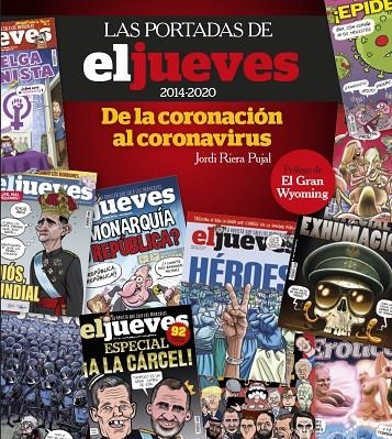 LAS PORTADAS DE EL JUEVES (2014-2020). DE LA CORONACIÓN AL CORONAVIRUS | 9788491875833 | RIERA PUJAL, JORDI