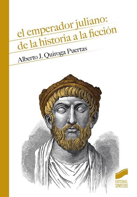 EL EMPERADOR JULIANO: DE LA HISTORIA A LA FICCIÓN | 9788491714590 | QUIROGA PUERTAS, ALBERTO JESÚS