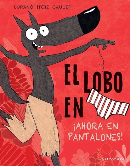 EL LOBO EN CALZONCILLOS. | 9788467943450 | WILFRID LUPANO/MAYANA ITOÏZ/PAUL CAUUET