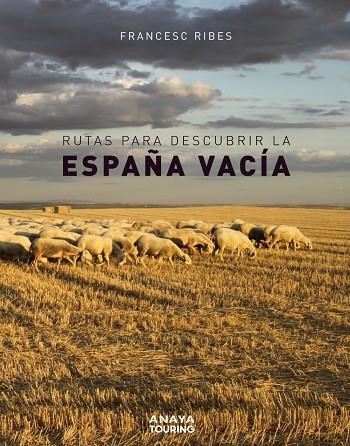 RUTAS PARA DESCUBRIR LA ESPAÑA VACÍA | 9788491583110 | RIBES GEGÚNDEZ, FRANCESC