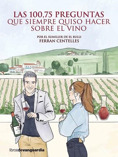 LAS 100,75 PREGUNTAS QUE SIEMPRE QUISO HACER SOBRE EL VINO | 9788416372850 | CENTELLES, FERRAN