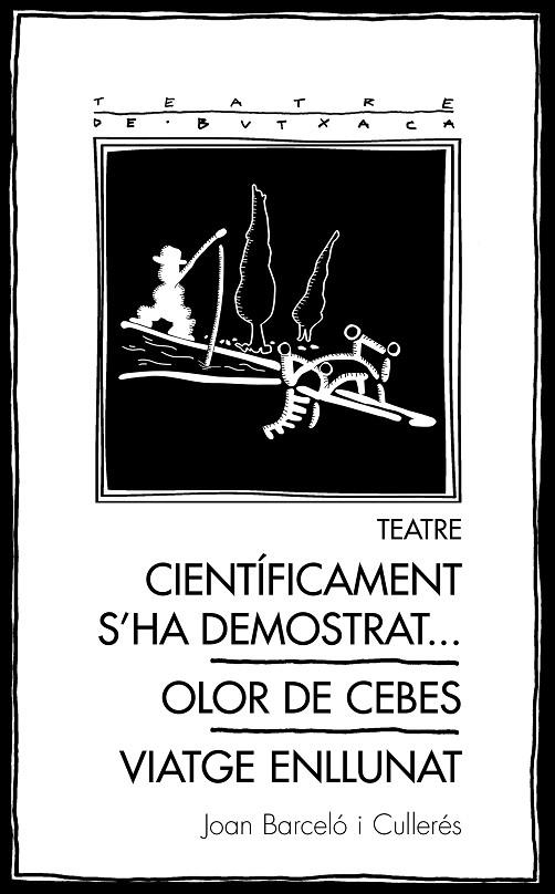 TEATRE: CIENTÍFICAMENT S'HA DEMOSTRAT... / OLOR DE CEBES / VIATGE ENLLUNAT | 9788413032153 | BARCELÓ CULLERÉS, JOAN