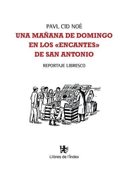 UNA MAÑANA DE DOMINGO EN LOS "ENCANTES" DE SAN ANTONIO | 9788479481834 | CID NOÉ, PAVL