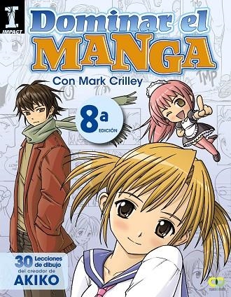 DOMINAR EL MANGA. 30 LECCIONES DE DIBUJO DEL CREADOR DE AKIKO | 9788441534377 | CRILLEY, MARK