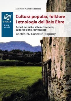 CULTURA POPULAR, FOLKLORE I ETNOLOGIA DEL BAIX EBRE | 9788417050290 | CASTELLÀ I ESPUNY, CARLES MARIA