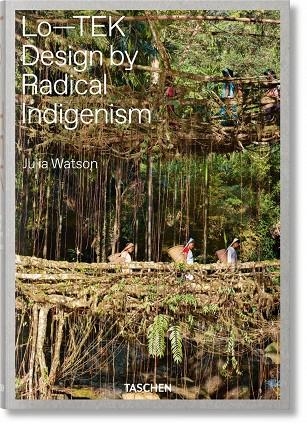 JULIA WATSON. LO—TEK. DESIGN BY RADICAL INDIGENISM | 9783836578189 | WATSON, JULIA