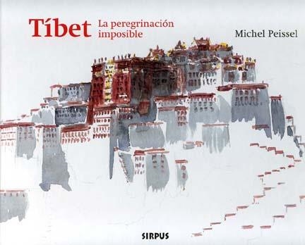 TIBET. LA PEREGRINACION IMPOSIBLE : ACUARELAS DE MICHEL PEIS | 9788496483026 | PEISSEL, MICHEL