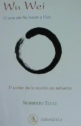 WU WEI. EL ARTE DEL NO HACER Y FLUIR | 9788499502212 | TUCCI ROMERO, NORBERTO