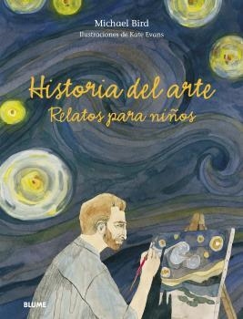 HISTORIA DEL ARTE. RELATOS PARA NIÑOS | 9788418459177 | BIRD, MICHAEL / EVANS, PETER