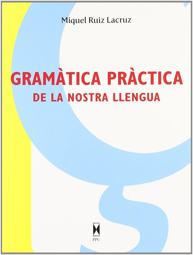 GRAMATICA PRACTICA DE LA NOSTRA LLENGUA | 9788447710386 | RUIZ, MIQUEL