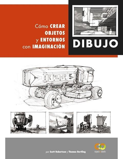 DIBUJO. CÓMO CREAR OBJETOS Y ENTORNOS CON IMAGINACIÓN | 9788441542945 | ROBERTSON, SCOTT / BERTLING, TOMAS