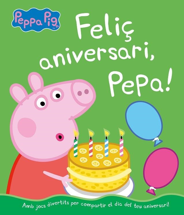 FELIÇ ANIVERSARI, PEPA! (UN CONTE DE LA PORQUETA PEPA) | 9788448855703 | HASBRO, / EONE,